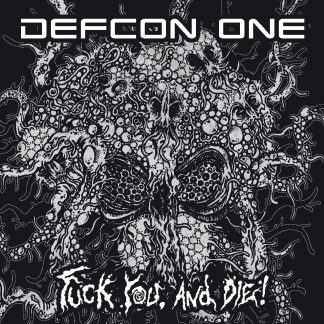 Defcon One (NL) - Fuck you, and die!